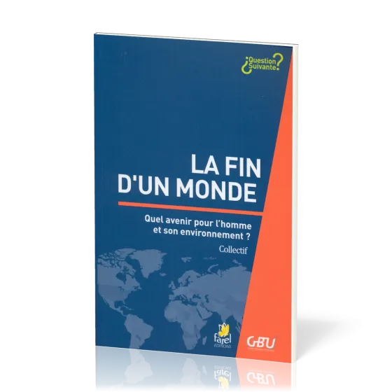 FIN D'UN MONDE (LA) - QUEL AVENIR POUR L'HOMME
