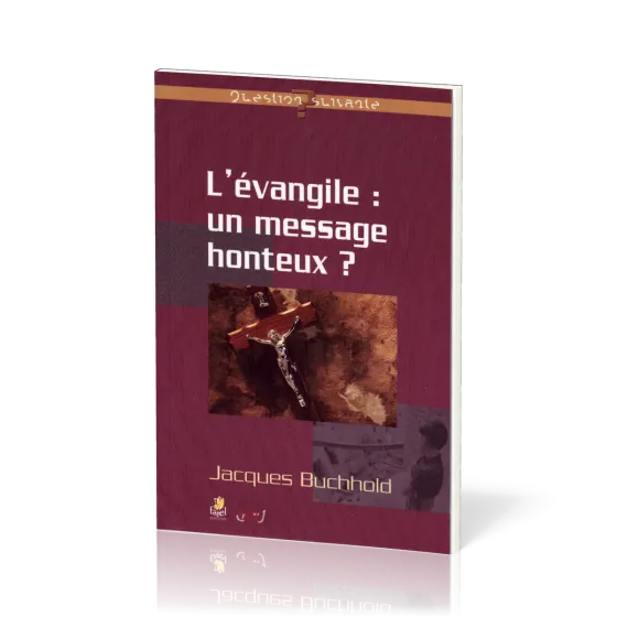 EVANGILE UN MESSAGE HONTEUX (L')? - REVENIR AU COEUR DE L'EVANGILE