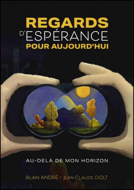 Regards d'espérance pour aujourd'hui - au delà de mon horizon"