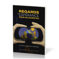 Regards d'espérance pour aujourd'hui - au delà de mon horizon"