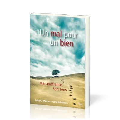 UN MAL POUR UN BIEN - MA SOUFFRANCE SON SENS