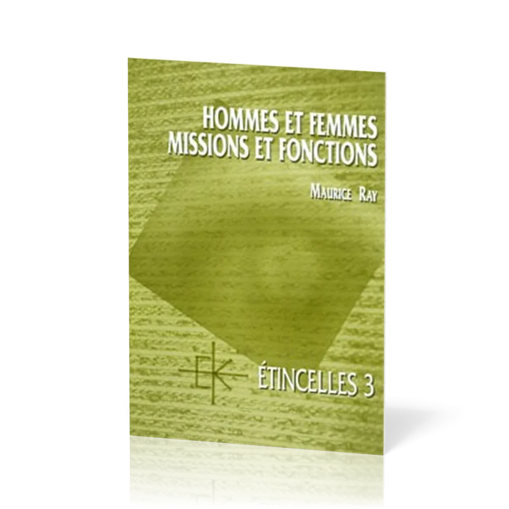 HOMMES ET FEMMES MISSIONS ET FONCTIONS - REDECOUVRIR LE SENS DE NOS VOCATIONS AU SERVICE DE DIEU - E