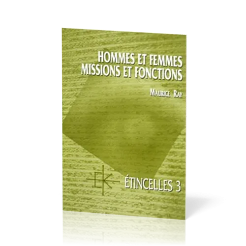 HOMMES ET FEMMES MISSIONS ET FONCTIONS - REDECOUVRIR LE SENS DE NOS VOCATIONS AU SERVICE DE DIEU - E