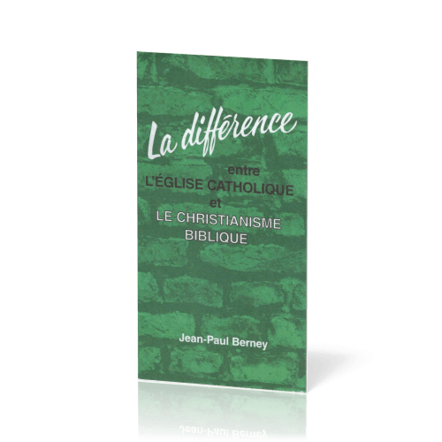 DIFFERENCE ENTRE L'EGLISE CATHOLIQUE ET LE CHRISTIANISME BIBLIQUE