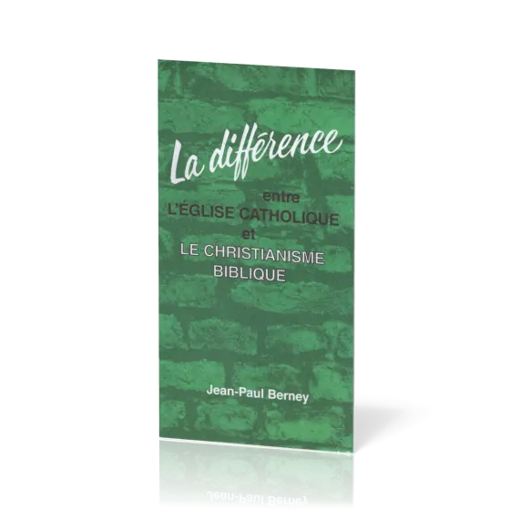DIFFERENCE ENTRE L'EGLISE CATHOLIQUE ET LE CHRISTIANISME BIBLIQUE