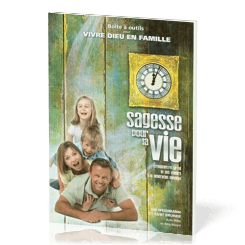 SAGESSE POUR LA VIE  - BOITE A OUTILS POUR VIVRE DIEU EN FAMILLE