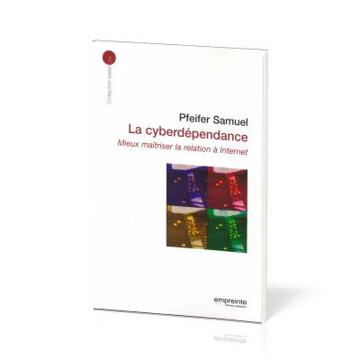 CYBERDEPENDANCE (LA) - MIEUX MAITRISER LA RELATION A INTERNET