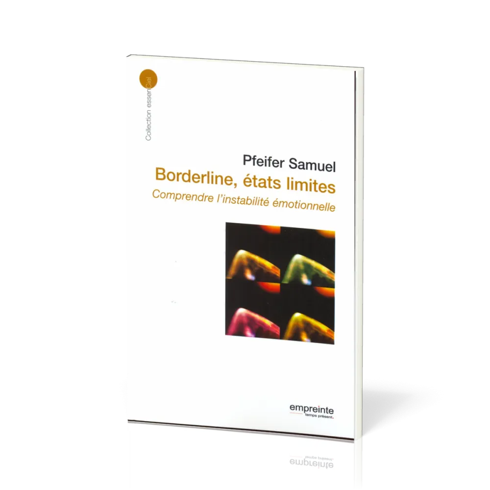 BORDERLINE ETATS LIMITES COMPRENDRE L'INSTABILITE EMOTIONNELLE