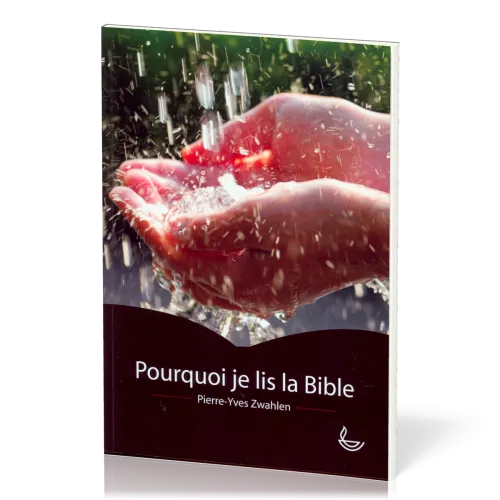 POURQUOI JE LIS LA BIBLE