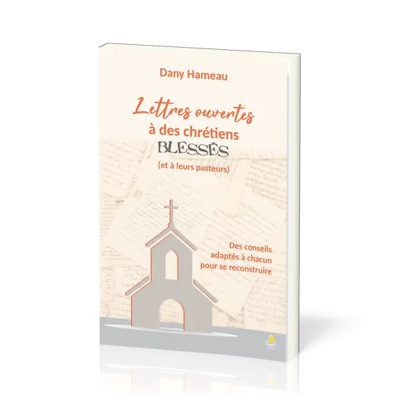 Lettres ouvertes à des chrétiens blessés (et à leurs pasteurs) nouvelle édition