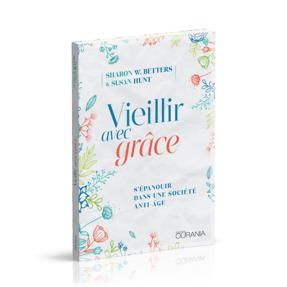 Vieillir avec grâce - S'épanouir dans une société anti-âge
