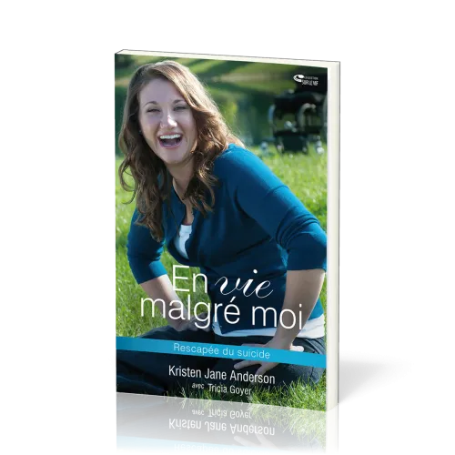 EN VIE MALGRE MOI - RESCAPEE DU SUICIDE
