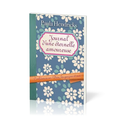 JOURNAL D'UNE ETERNELLE AMOUREUSE - CONFIDENCE SUR DIEU, LES GARCON ET MOI