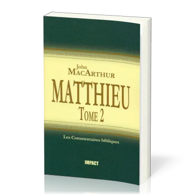 MATTHIEU 8-15 TOME 2 - COMMENTAIRE MACARTHUR