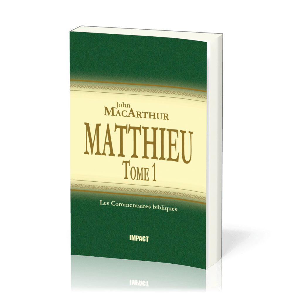 MATTHIEU 1-7  - TOME 1 - COMMENTAIRE MACARTHUR