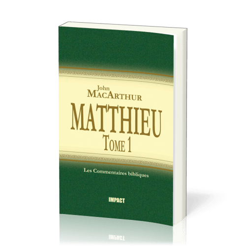 MATTHIEU 1-7  - TOME 1 - COMMENTAIRE MACARTHUR