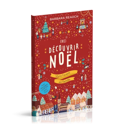 (Re)découvrir Noël - Vivre l'avent en famille