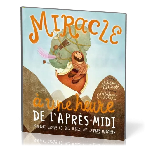 Miracle à une heure de l'après-midi - Pourquoi croire ce que Jésus dit : la vraie histoire