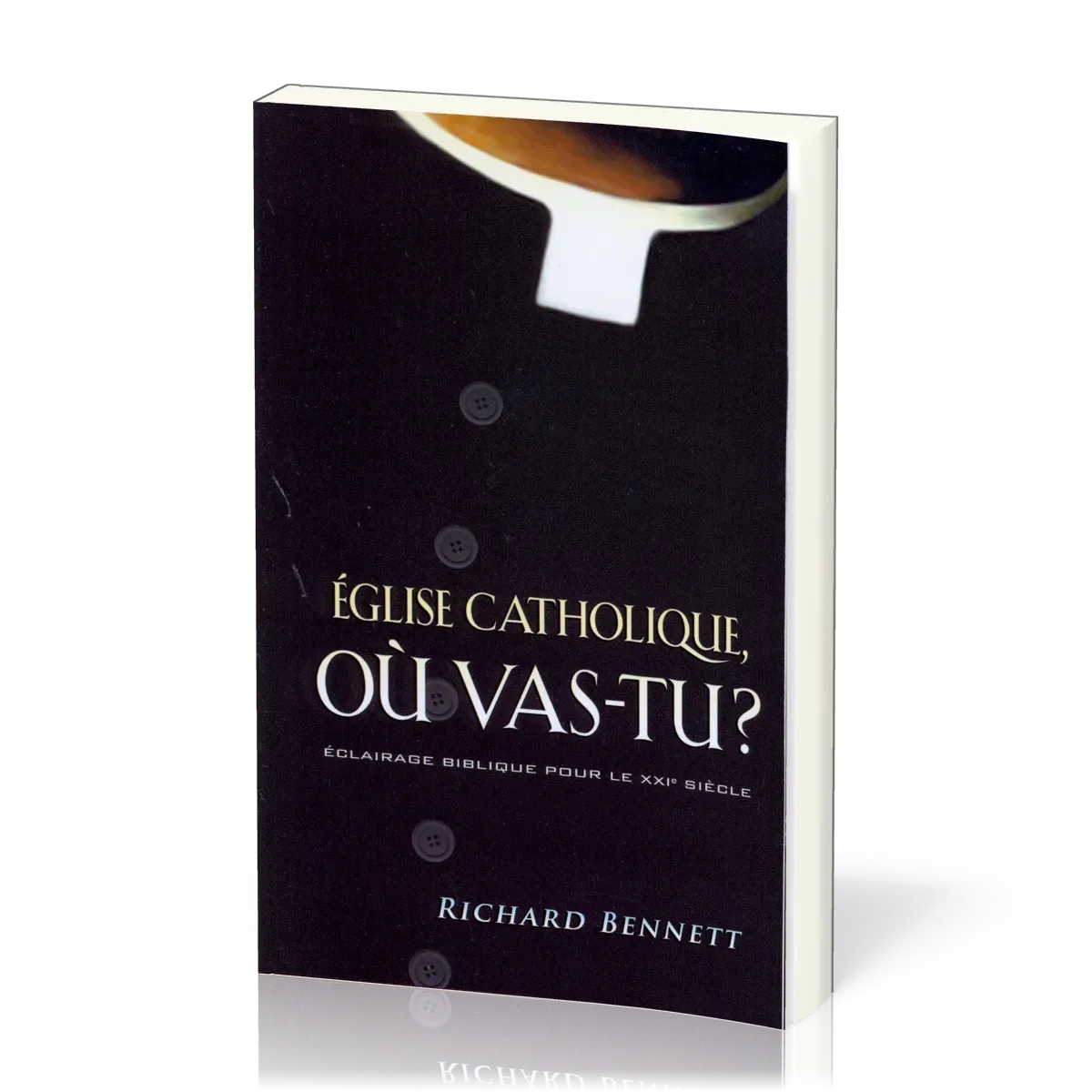 EGLISE CATHOLIQUE OU VAS-TU - ECLAIRAGE BIBLIQUE POUR LE XXIEME SIECLE