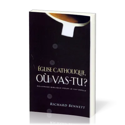 EGLISE CATHOLIQUE OU VAS-TU - ECLAIRAGE BIBLIQUE POUR LE XXIEME SIECLE