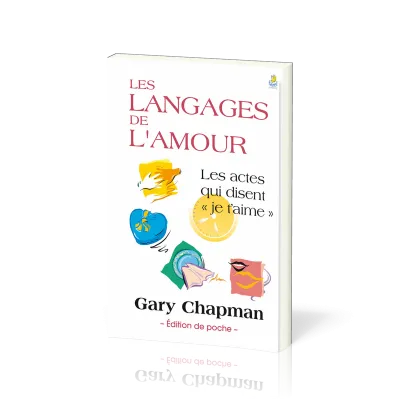 LANGAGES DE L'AMOUR (LES) - LES ACTES QUI DISENT "JE T'AIME" FORMAT POCHE