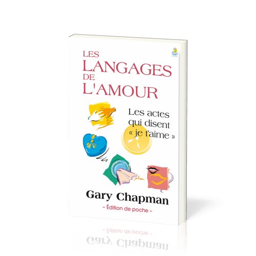 LANGAGES DE L'AMOUR (LES) - LES ACTES QUI DISENT "JE T'AIME" FORMAT POCHE