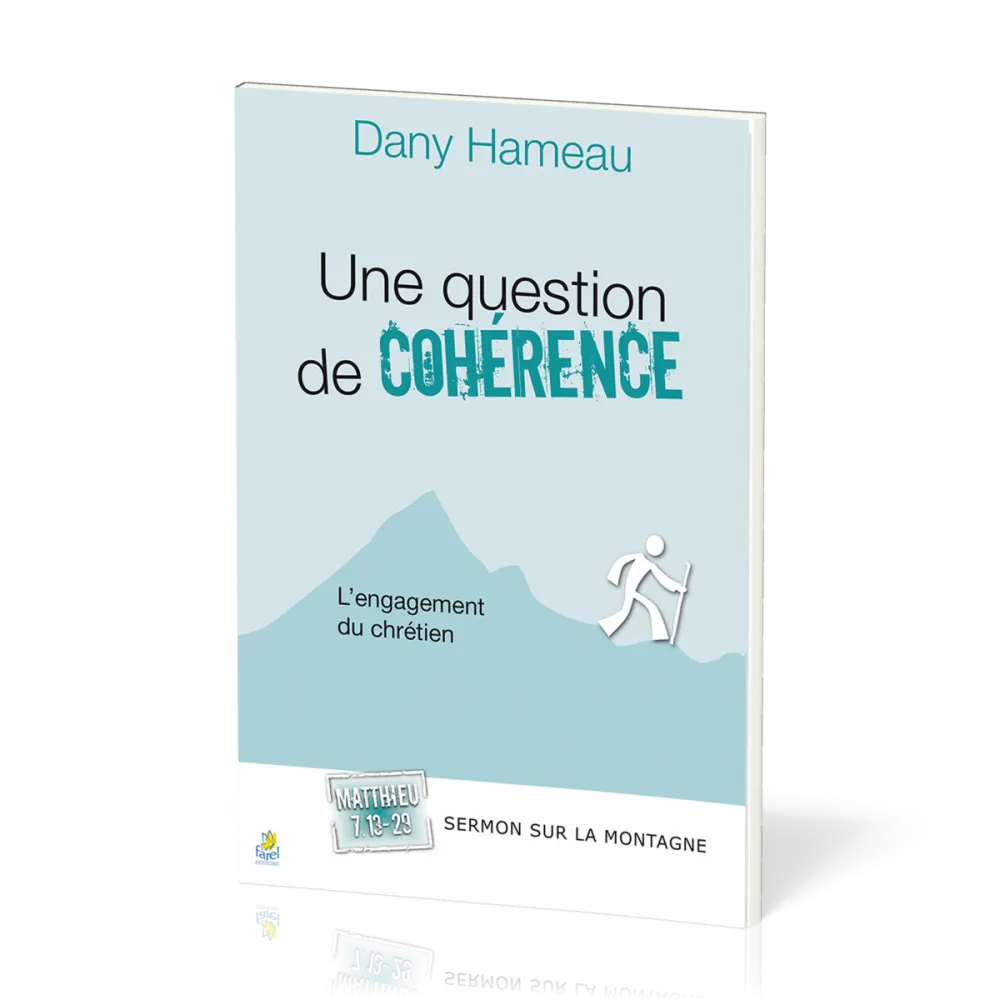UNE QUESTION DE COHERENCE - L'ENGAGEMENT DU CHRETIEN  - SERMON SUR LA MONTGNE