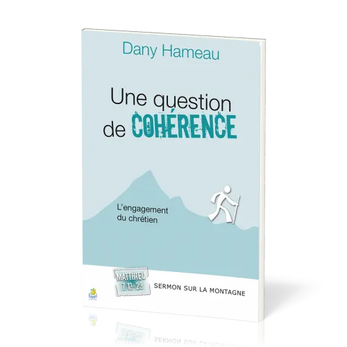 UNE QUESTION DE COHERENCE - L'ENGAGEMENT DU CHRETIEN  - SERMON SUR LA MONTGNE