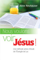 NOUS VOULONS VOIR JESUS!