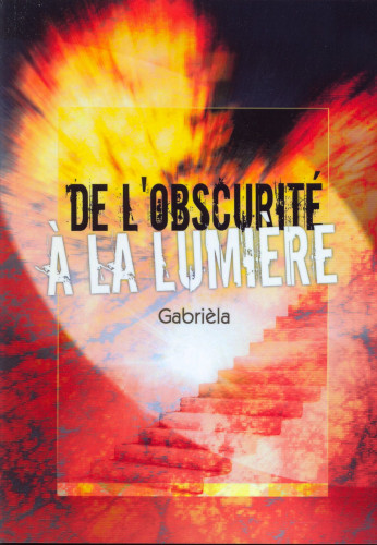 DE L'OBSCURITE A LA LUMIERE