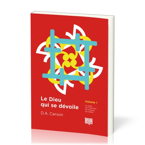 DIEU QUI SE DEVOILE (LE) VOL 1 - UN GUIDE POUR DECOUVRIR LES RICHESSES DE LA BIBLE