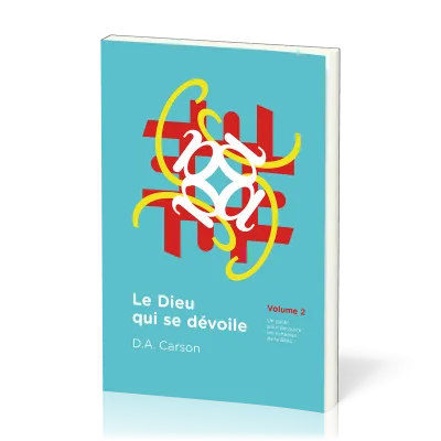 DIEU QUI SE DEVOILE (LE) VOL 2 - UN GUIDE POUR DECOUVRIR LES RICHESSES DE LA BIBLE
