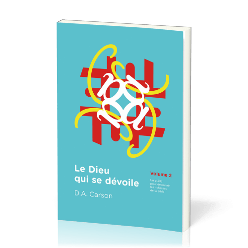 DIEU QUI SE DEVOILE (LE) VOL 2 - UN GUIDE POUR DECOUVRIR LES RICHESSES DE LA BIBLE