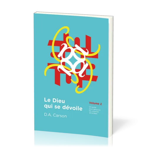 DIEU QUI SE DEVOILE (LE) VOL 2 - UN GUIDE POUR DECOUVRIR LES RICHESSES DE LA BIBLE