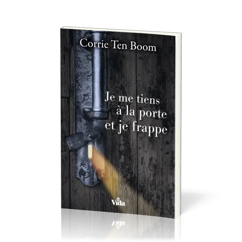 Je me tiens à la porte et je frappe - Corrie Ten Boom