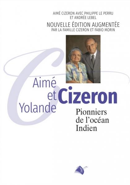 Cizeron Aimé et Yolande - pionniers de l'océan indien nv. édition