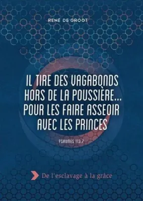 Il tire des vagabonds hors de la poussière...pour les faire asseoir avec les princes
